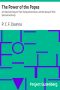 [Gutenberg 39267] • The Power Of The Popes / An Historical Essay on Their Temporal Dominion, and the Abuse of Their Spiritual Authority